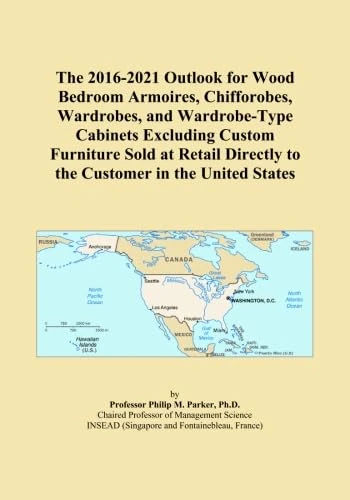 The 2016-2021 Outlook for Wood Bedroom Armoires, Chifforobes, Wardrobes, and Wardrobe-Type Cabinets Excluding Custom Furniture Sold at Retail Directly to the Customer in the United States