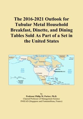 The 2016-2021 Outlook for Tubular Metal Household Breakfast, Dinette, and Dining Tables Sold As Part of a Set in the United States