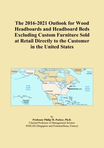 The 2016-2021 Outlook for Wood Headboards and Headboard Beds Excluding Custom Furniture Sold at Retail Directly to the Customer in the United States