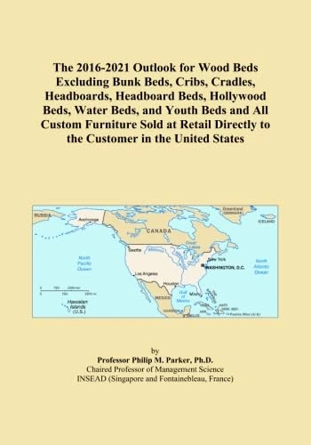 The 2016-2021 Outlook for Wood Beds Excluding Bunk Beds, Cribs, Cradles, Headboards, Headboard Beds, Hollywood Beds, Water Beds, and Youth Beds and ... Directly to the Customer in the United States