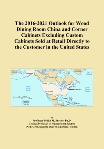 The 2016-2021 Outlook for Wood Dining Room China and Corner Cabinets Excluding Custom Cabinets Sold at Retail Directly to the Customer in the United States