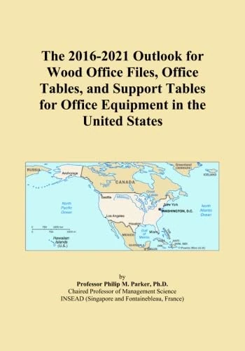 The 2016-2021 Outlook for Wood Office Files, Office Tables, and Support Tables for Office Equipment in the United States