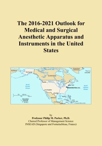 The 2016-2021 Outlook for Medical and Surgical Anesthetic Apparatus and Instruments in the United States