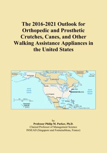 The 2016-2021 Outlook for Orthopedic and Prosthetic Crutches, Canes, and Other Walking Assistance Appliances in the United States