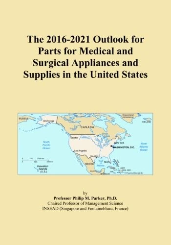 The 2016-2021 Outlook for Parts for Medical and Surgical Appliances and Supplies in the United States