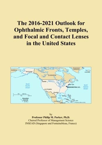 The 2016-2021 Outlook for Ophthalmic Fronts, Temples, and Focal and Contact Lenses in the United States