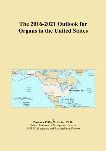 The 2016-2021 Outlook for Organs in the United States