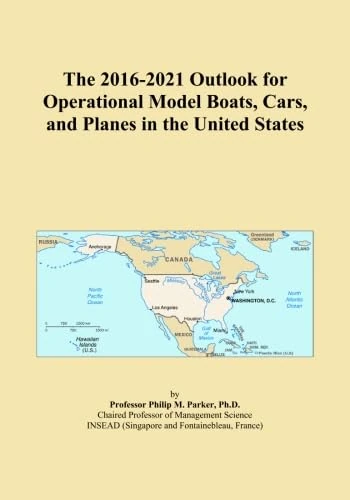 The 2016-2021 Outlook for Operational Model Boats, Cars, and Planes in the United States