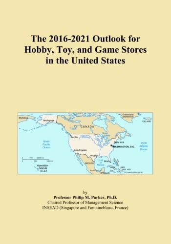 The 2016-2021 Outlook for Hobby, Toy, and Game Stores in the United States