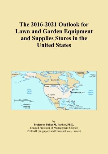 The 2016-2021 Outlook for Lawn and Garden Equipment and Supplies Stores in the United States