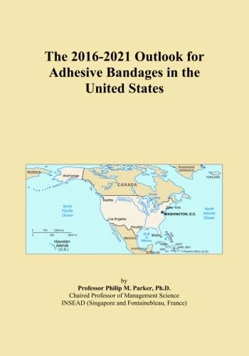 The 2016-2021 Outlook for Adhesive Bandages in the United States