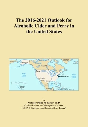 The 2016-2021 Outlook for Alcoholic Cider and Perry in the United States