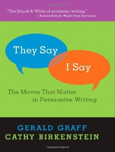 They Say / I Say: The Moves that Matter in Persuasive Writing by Gerald Graff (2007-08-17)