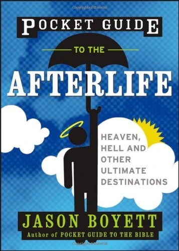 Pocket Guide to the Afterlife: Heaven, Hell, and Other Ultimate Destinations by Jason Boyett (2009-08-03)