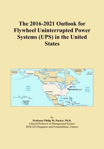 The 2016-2021 Outlook for Flywheel Uninterrupted Power Systems (UPS) in the United States