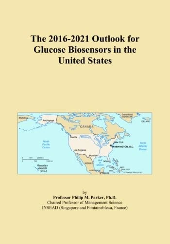 The 2016-2021 Outlook for Glucose Biosensors in the United States