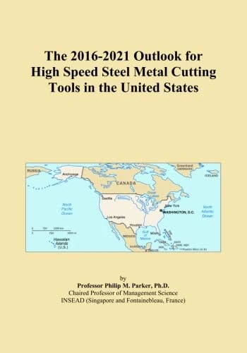 The 2016-2021 Outlook for High Speed Steel Metal Cutting Tools in the United States