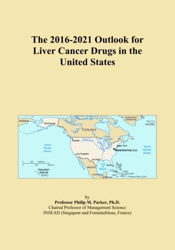The 2016-2021 Outlook for Liver Cancer Drugs in the United States