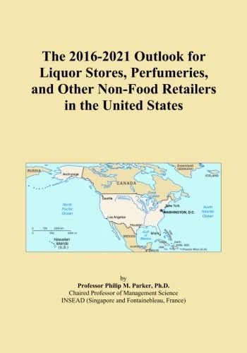 The 2016-2021 Outlook for Liquor Stores, Perfumeries, and Other Non-Food Retailers in the United States