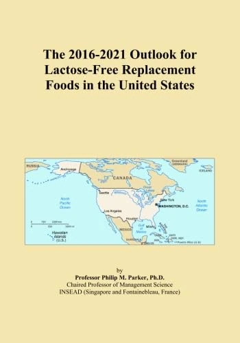 The 2016-2021 Outlook for Lactose-Free Replacement Foods in the United States