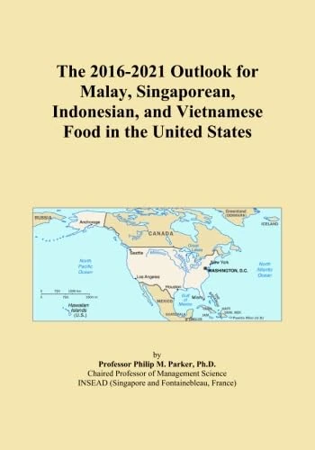 The 2016-2021 Outlook for Malay, Singaporean, Indonesian, and Vietnamese Food in the United States