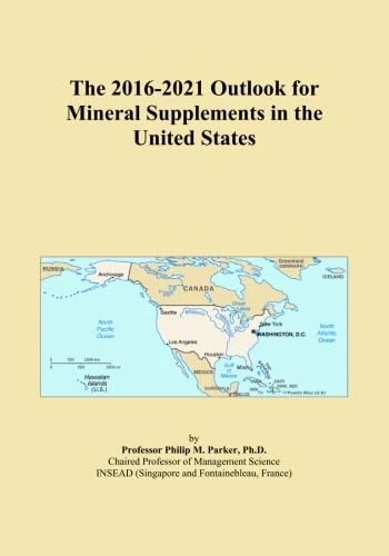 The 2016-2021 Outlook for Mineral Supplements in the United States