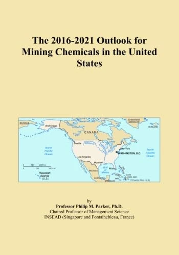 The 2016-2021 Outlook for Mining Chemicals in the United States