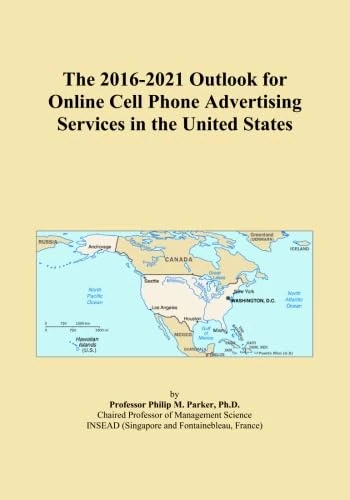 The 2016-2021 Outlook for Online Cell Phone Advertising Services in the United States