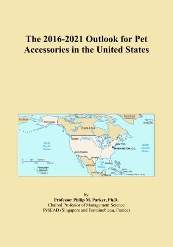 The 2016-2021 Outlook for Pet Accessories in the United States