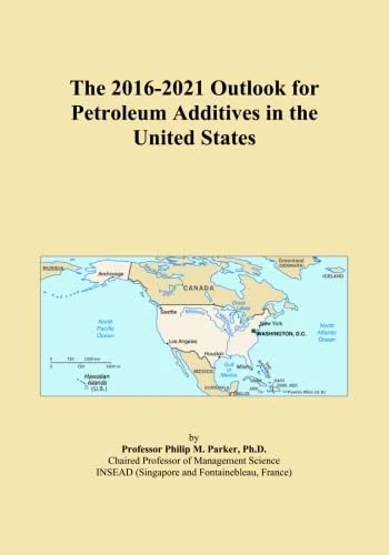 The 2016-2021 Outlook for Petroleum Additives in the United States