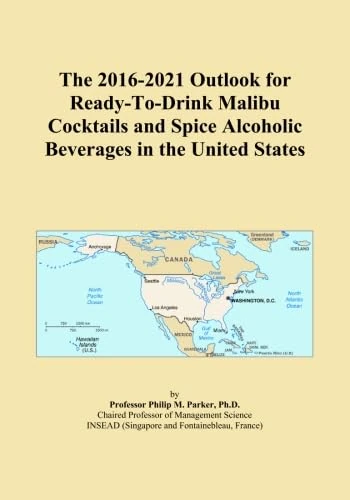 The 2016-2021 Outlook for Ready-To-Drink Malibu Cocktails and Spice Alcoholic Beverages in the United States