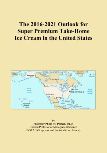 The 2016-2021 Outlook for Super Premium Take-Home Ice Cream in the United States