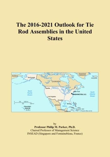 The 2016-2021 Outlook for Tie Rod Assemblies in the United States