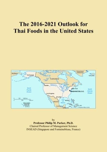 The 2016-2021 Outlook for Thai Foods in the United States