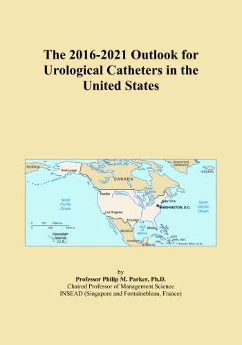 The 2016-2021 Outlook for Urological Catheters in the United States