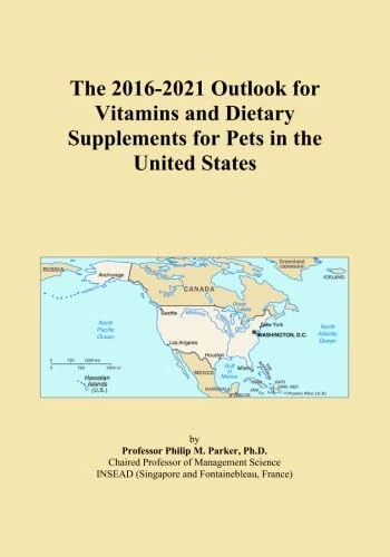 The 2016-2021 Outlook for Vitamins and Dietary Supplements for Pets in the United States