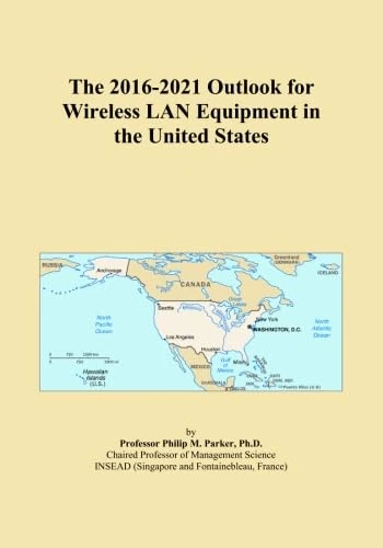 The 2016-2021 Outlook for Wireless LAN Equipment in the United States