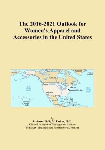 The 2016-2021 Outlook for Women's Apparel and Accessories in the United States