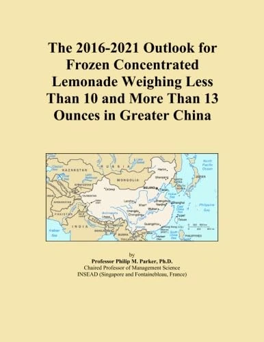 The 2016-2021 Outlook for Frozen Concentrated Lemonade Weighing Less Than 10 and More Than 13 Ounces in Greater China