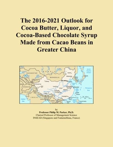 The 2016-2021 Outlook for Cocoa Butter, Liquor, and Cocoa-Based Chocolate Syrup Made from Cacao Beans in Greater China