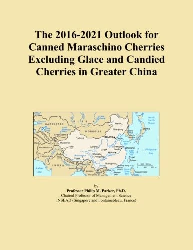 The 2016-2021 Outlook for Canned Maraschino Cherries Excluding Glace and Candied Cherries in Greater China