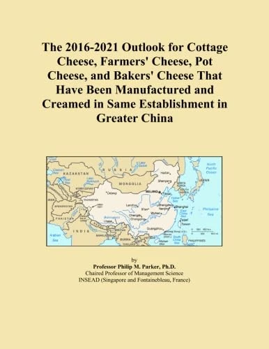 The 2016-2021 Outlook for Cottage Cheese, Farmers' Cheese, Pot Cheese, and Bakers' Cheese That Have Been Manufactured and Creamed in Same Establishment in Greater China