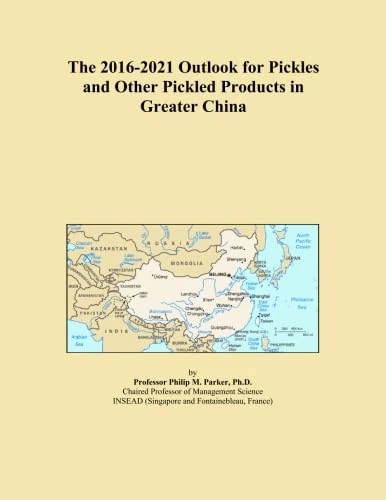 The 2016-2021 Outlook for Pickles and Other Pickled Products in Greater China
