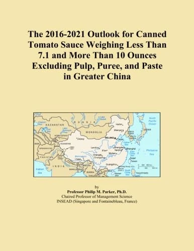 The 2016-2021 Outlook for Canned Tomato Sauce Weighing Less Than 7.1 and More Than 10 Ounces Excluding Pulp, Puree, and Paste in Greater China