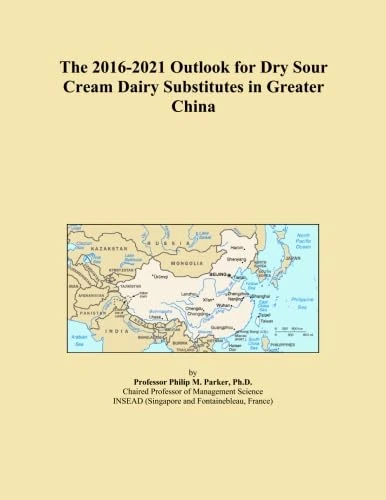 The 2016-2021 Outlook for Dry Sour Cream Dairy Substitutes in Greater China