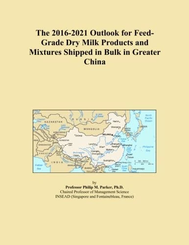 The 2016-2021 Outlook for Feed-Grade Dry Milk Products and Mixtures Shipped in Bulk in Greater China