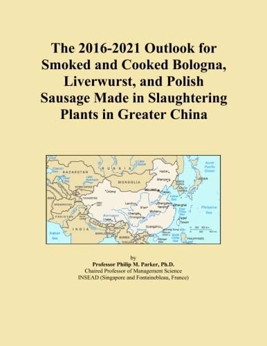The 2016-2021 Outlook for Smoked and Cooked Bologna, Liverwurst, and Polish Sausage Made in Slaughtering Plants in Greater China