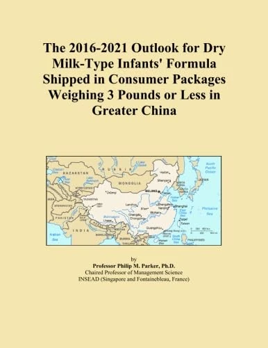 The 2016-2021 Outlook for Dry Milk-Type Infants' Formula Shipped in Consumer Packages Weighing 3 Pounds or Less in Greater China