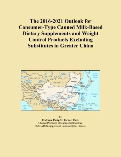The 2016-2021 Outlook for Consumer-Type Canned Milk-Based Dietary Supplements and Weight Control Products Excluding Substitutes in Greater China