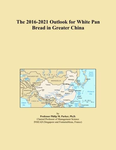 The 2016-2021 Outlook for White Pan Bread in Greater China